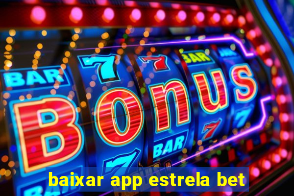 baixar app estrela bet